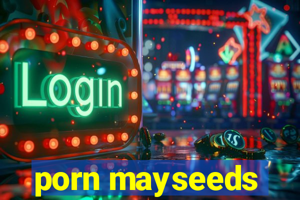 porn mayseeds